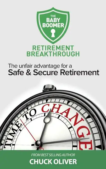 The Baby Boomer Retirement Breakthrough: The Unfair Advantage for a Safe & Secure Retirement - Paperback