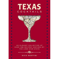 Texas Cocktails: The Second Edition: An Elegant Collection of Over 100 Recipes Inspired by the Lone Star State - Hardcover