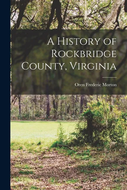 A History of Rockbridge County, Virginia [electronic Resource] - Paperback