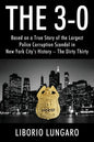 The 3-0: Based on a True Story of the Largest Police Corruption Scandal in New York City's History - The Dirty Thirty - Paperback