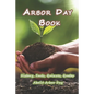 Arbor Day Book: History, Facts, Quizzes, Quotes About Arbor Day: Everything You Need to Know about Arbor Day - Paperback