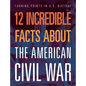 12 Incredible Facts about the American Civil War - Hardcover