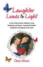 Laughter Leads to Light: 19 True Tales of How a Mother's Love, Authority, and Humor Created the Perfect Recipe for Growing Up in the 1970s - Paperback