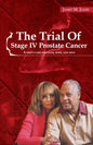 The Trial Of Stage IV Prostate Cancer: A Wife's Case for Faith, Hope, and Help - Paperback