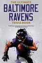 The Ultimate Baltimore Ravens Trivia Book: A Collection of Amazing Trivia Quizzes and Fun Facts for Die-Hard Ravens Fans! - Paperback