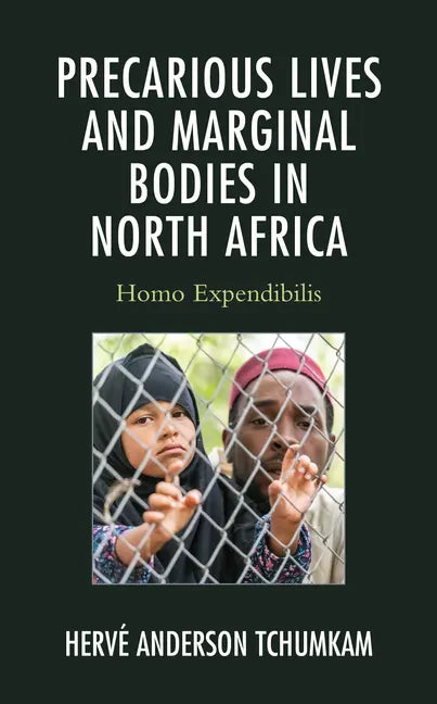 Precarious Lives and Marginal Bodies in North Africa: Homo Expendibilis - Hardcover