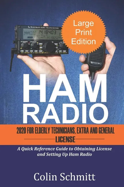 HAM RADIO 2020 For Elderly Technicians, Extras and General License: A Quick Reference to Obtaining License and Setting up Ham Radio - Paperback