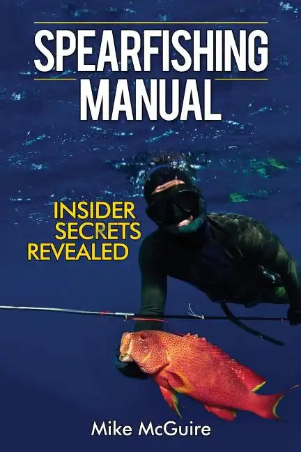 Spearfishing Manual: Insider Secrets Revealed - Paperback