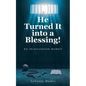 He Turned It into a Blessing!: An incarceration memoir - Paperback