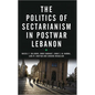 The Politics of Sectarianism in Postwar Lebanon - Paperback