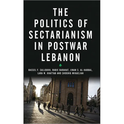 The Politics of Sectarianism in Postwar Lebanon - Paperback