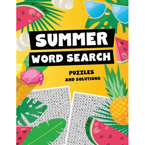 Summer Word Search Puzzles and Solutions: Relax, Unwind, and Give Your Brain a Summer Vacation - Word Find for Kids Ages 9-12, Adults, Teens and Senio - Paperback
