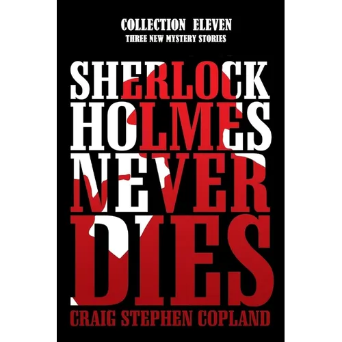 Sherlock Holmes Never Dies - Collection Eleven: Three New Mysteries - Paperback