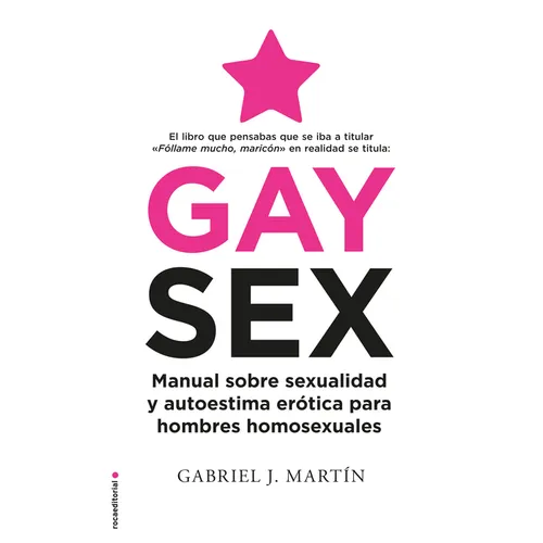 Gay Sex. Manual Sobre Sexualidad Y Autoestima Erótica Para Hombres Homosexuales / Gay Sex. a Manual for Gay Men - Paperback
