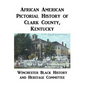 African American Pictorial History of Clark County, Kentucky - Hardcover