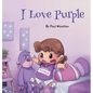 I Love Purple: A fun, colourful picture book for baby and preschool children - Hardcover