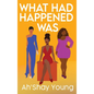 What Had Happened Was - Hardcover