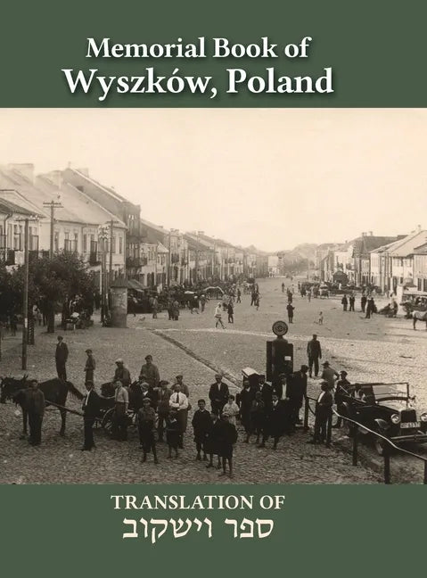 Wyszków Memorial Book: Translation of Sefer Wyszków - Hardcover