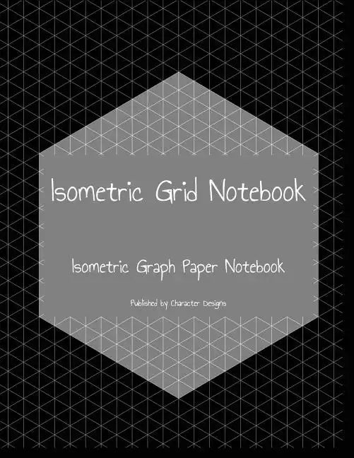 Isometric Grid Notebook: Isometric Graph Paper Notebook - Paperback