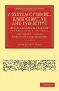 A System of Logic, Ratiocinative and Inductive - Volume 1 - Paperback