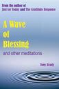 A Wave of Blessing and other meditations: Blessings, Reflections and Meditations from the author of Just for Today and The Gratitude Response - Paperback