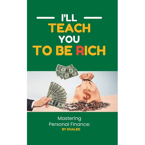 Mastering Personal Finance: I'll Teach You To Be Rich - Paperback