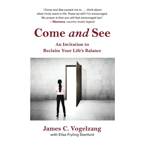 Come and See: An Invitation to Reclaim Your Life's Balance - Hardcover