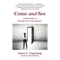 Come and See: An Invitation to Reclaim Your Life's Balance - Hardcover