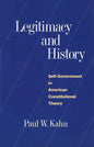 Legitimacy and History: Self-Government in American Constitutional Theory - Paperback