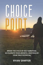 Choice Point: Break the Cycle of Self-Sabotage, Accelerate Your Growth, and Realize Your True Potential - Paperback