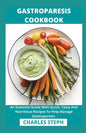 Gastroparesis Cookbook: An Essential Guide With Quick, Tasty And Nutritious Recipes To Help Manage Gastroparesis - Paperback