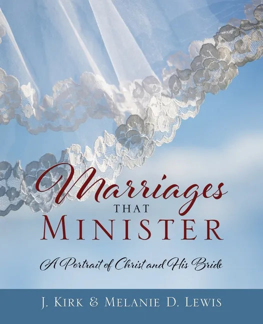 Marriages that Minister: A Portrait of Christ and His Bride - Paperback
