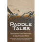 Paddle Tales: Backcountry Canoe Adventures in Saskatchewan's North - Paperback