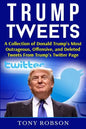 Trump Tweets: A Collection of Donald Trump's Most Outrageous, Offensive, and Deleted Tweets From Trump's Twitter Page: (Booklet) - Paperback
