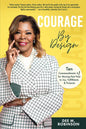 Courage by Design: Ten Commandments +1 for Moving Past Fear to Joy, Fulfillment, and Purpose - Hardcover