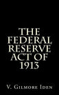 The Federal Reserve Act Of 1913 - Paperback