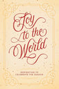 Joy to the World: Inspiration to Celebrate the Season - Paperback
