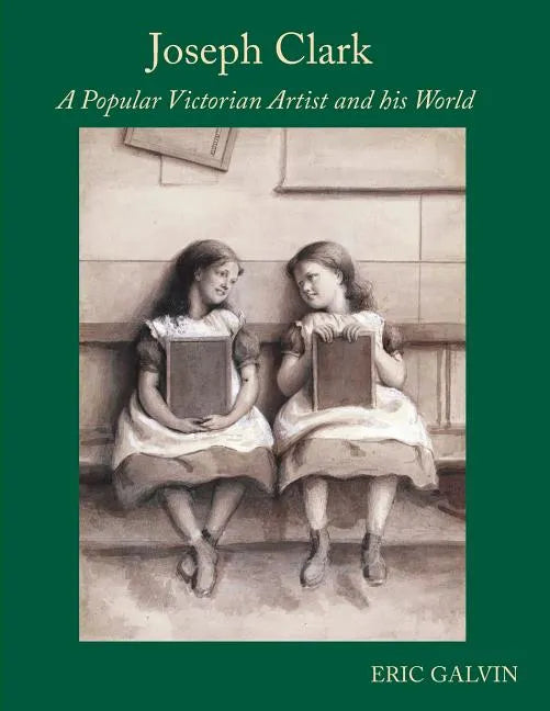 Joseph Clark: A Popular Victorian Artist and his World - Paperback