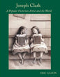 Joseph Clark: A Popular Victorian Artist and his World - Paperback