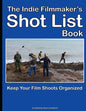 The Indie Filmmaker's Shot List: Create film and video shot lists. Keep them organized in one book (200 pages) - Paperback