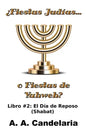 ¿Fiestas Judías o Fiestas de Yahweh? Libro 2: El Día de Reposo (Shabat) - Paperback