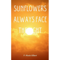 Sunflowers Always Face the Light - Paperback