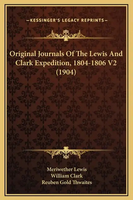Original Journals of the Lewis and Clark Expedition, 1804-1806 V2 (1904) - Hardcover