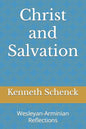 Christ and Salvation: Wesleyan-Arminian Reflections - Paperback