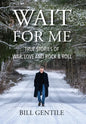 Wait for Me: True Stories of War, Love and Rock & Roll - Hardcover