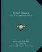Mind Power: The Secret of Mental Magic - Paperback
