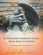 A Christian Woman's Story: From Rags to Riches - Paperback