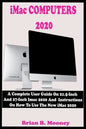 iMac COMPUTERS 2020: A Complete User Guide On 21.5-Inch And 27-Inch iMac 2020 And Instructions On How To Use The New iMac 2020 With Complet - Paperback