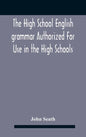The High School English Grammar Authorized For Use In The High Schools And Collegiate Institutes Of Ontario By The Department Of Education - Hardcover