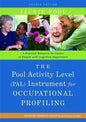 The Pool Activity Level (Pal) Instrument for Occupational Profiling: A Practical Resource for Carers of People with Cognitive Impairment Fourth Editio - Paperback